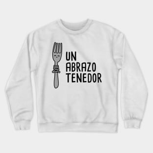 Un Abrazo Tenedor - Spanish Puns Collection Crewneck Sweatshirt